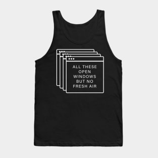 Windows windows - All these open windows Tank Top